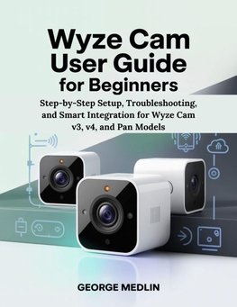 WYZE CAM USER GUIDE FOR BEGINNERS