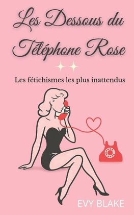 Les dessous du téléphone rose