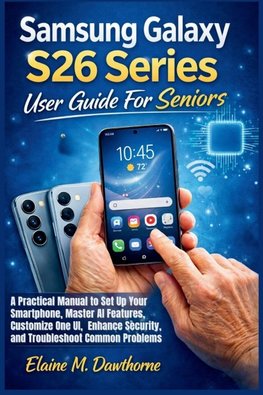 Samsung Galaxy S26 Series User Guide For Seniors