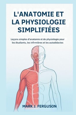 L'ANATOMIE ET LA PHYSIOLOGIE SIMPLIFIÉES
