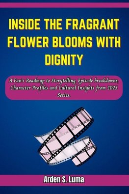 Inside The Fragrant Flower Blooms with Dignity