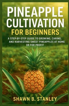 PINEAPPLE CULTIVATION FOR BEGINNERS