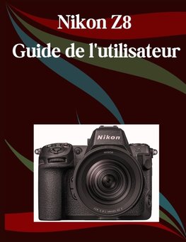 Nikon Z8 Guide de l'utilisateur