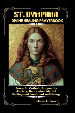ST. DYMPHNA DIVINE HEALING PRAYERBOOK