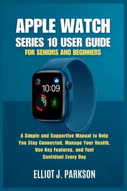 Apple Watch Series 10 User Guide for Seniors and Beginners