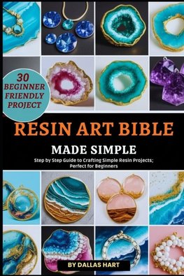 RESIN ART BIBLE MADE SIMPLE