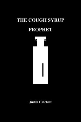 THE COUGH SYRUP PROPHET