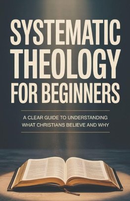 Systematic Theology for Beginners