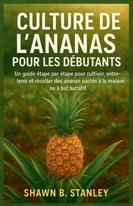 CULTURE DE L'ANANAS POUR LES DÉBUTANTS