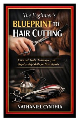 The Beginner's Blueprint to Hair Cutting