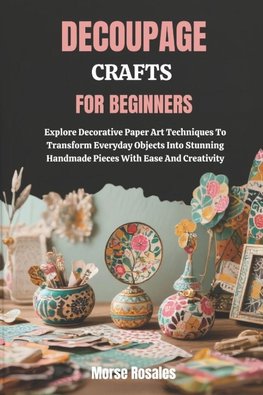 DECOUPAGE CRAFTS FOR BEGINNERS