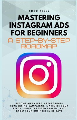 Mastering Instagram Ads for Beginners