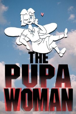 The Pupa Woman