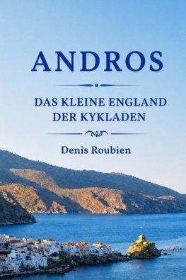 Andros. Das kleine England der Kykladen