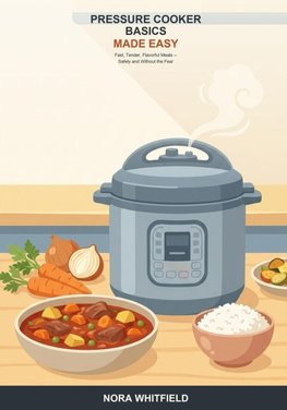 Pressure Cooker Basics Made Easy