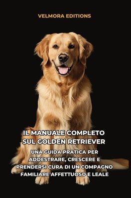 Il Manuale Completo sul Golden Retriever