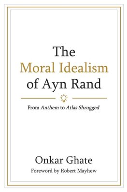 The Moral Idealism of Ayn Rand