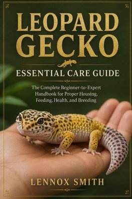 LEOPARD GECKO ESSENTIAL CARE GUIDE