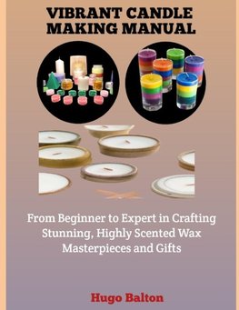 VIBRANT CANDLE MAKING MANUAL