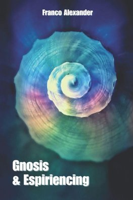 Gnosis & Espiriencing
