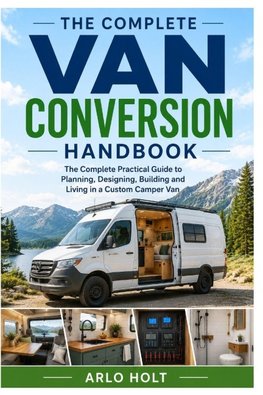 The Complete Van Conversion Handbook