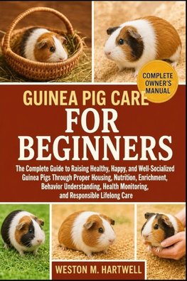 GUINEA PIG CARE FOR BEGINNERS