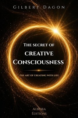 The secret of creative Consciousness