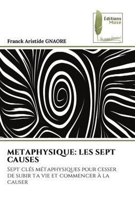 METAPHYSIQUE: LES SEPT CAUSES