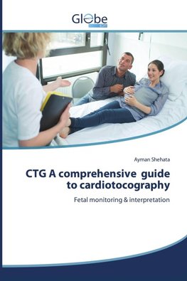 CTG A comprehensive guide to cardiotocography