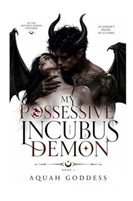 My Possessive Incubus Demon