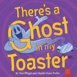 There's a Ghost in My Toaster