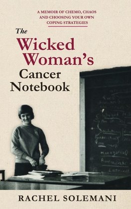 The Wicked Woman's Cancer Notebook