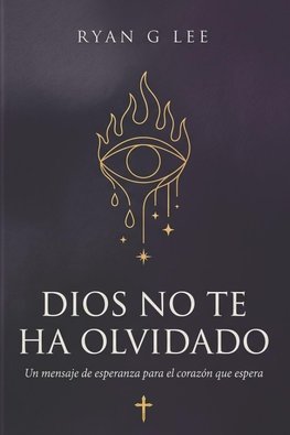 Dios No Te Ha Olvidado