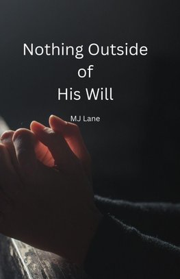 Nothing Outside of His Will