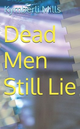 Dead Men Still Lie