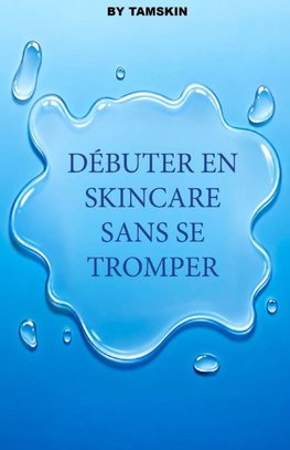Débuter en skincare sans se tromper