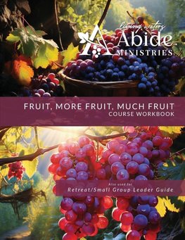 Fruit, More Fruit, Much Fruit - Course Workbook (Retreat / Small Group Leader Guide)