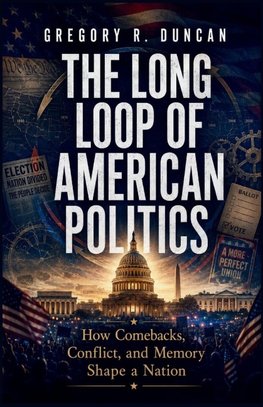 The Long Loop of American Politics