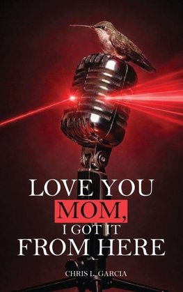 Love You Mom, I Got It From Here