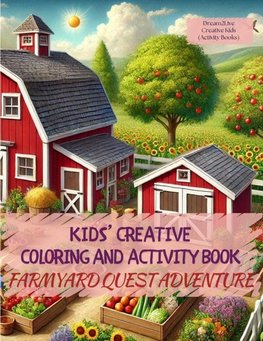 Kids' Creative Coloring and Activity Book (Farmyard Quest Adventure)