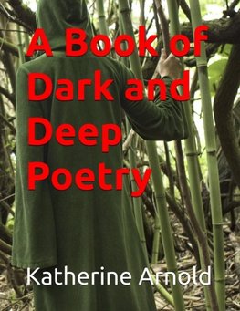 A Book of Dark, Deep Poetry