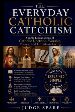 THE EVERYDAY CATHOLIC CATECHISM