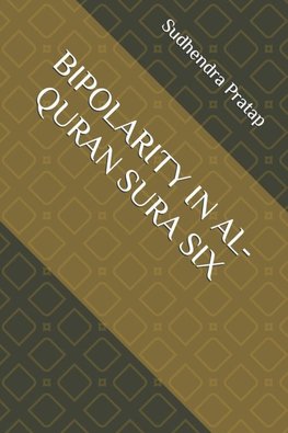 BIPOLARITY IN AL-QURAN SURA SIX