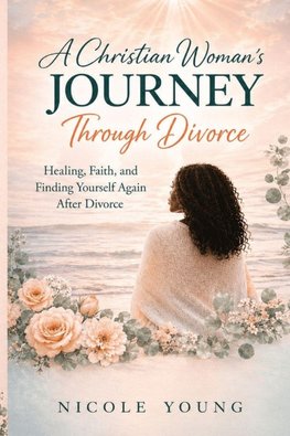 A Christian Woman's Journey Through Divorce