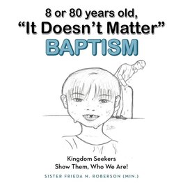 8 or 80 years old, "It Doesn't Matter" Baptism