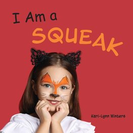 I Am a Squeak