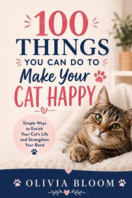 100 Things You Can Do to Make Your Cat Happy