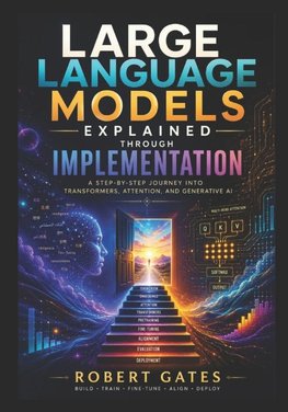 Large Language Models Explained Through Implementation