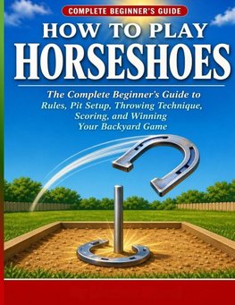 How to Play Horseshoes