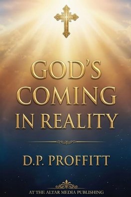 GOD'S COMING IN REALITY